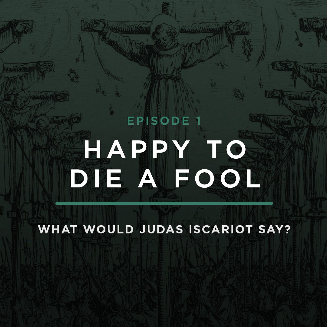What Would Judas Iscariot Say? // HAPPY TO DIE A FOOL with STEPHANIE QUICK
