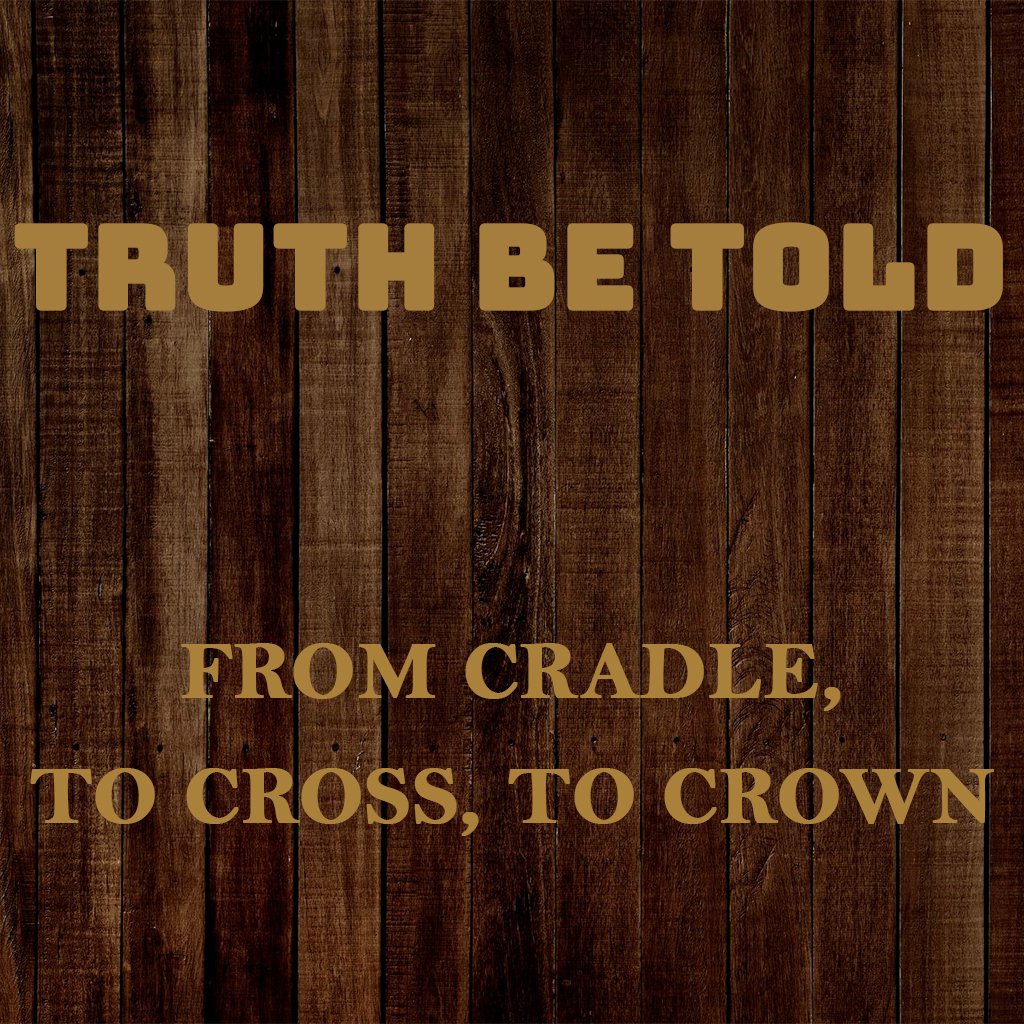 Truth Be Told -- From Cradle, to Cross, to Crown episode artwork