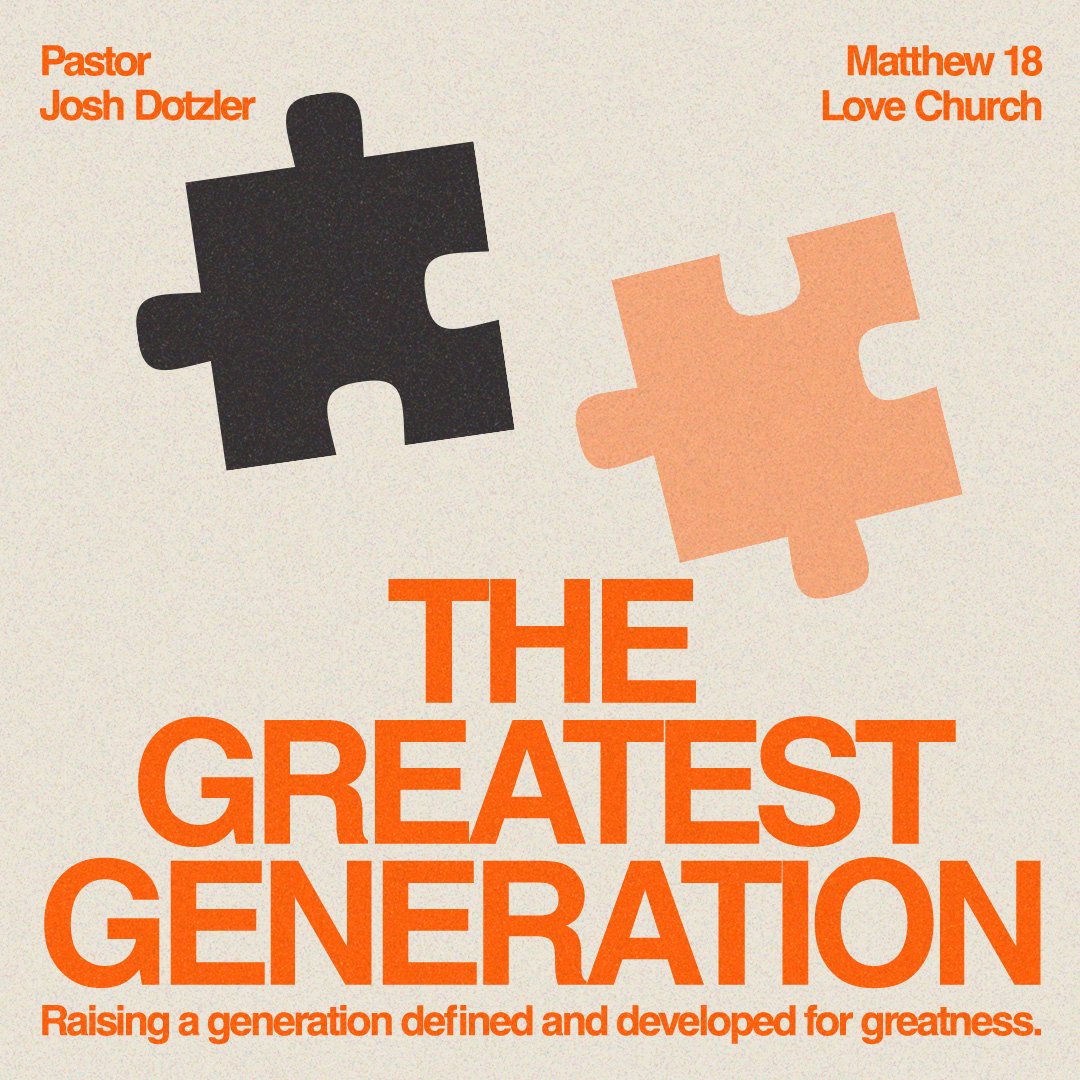 The Greatest Generation | Pastor Josh Dotzler | Matthew 18