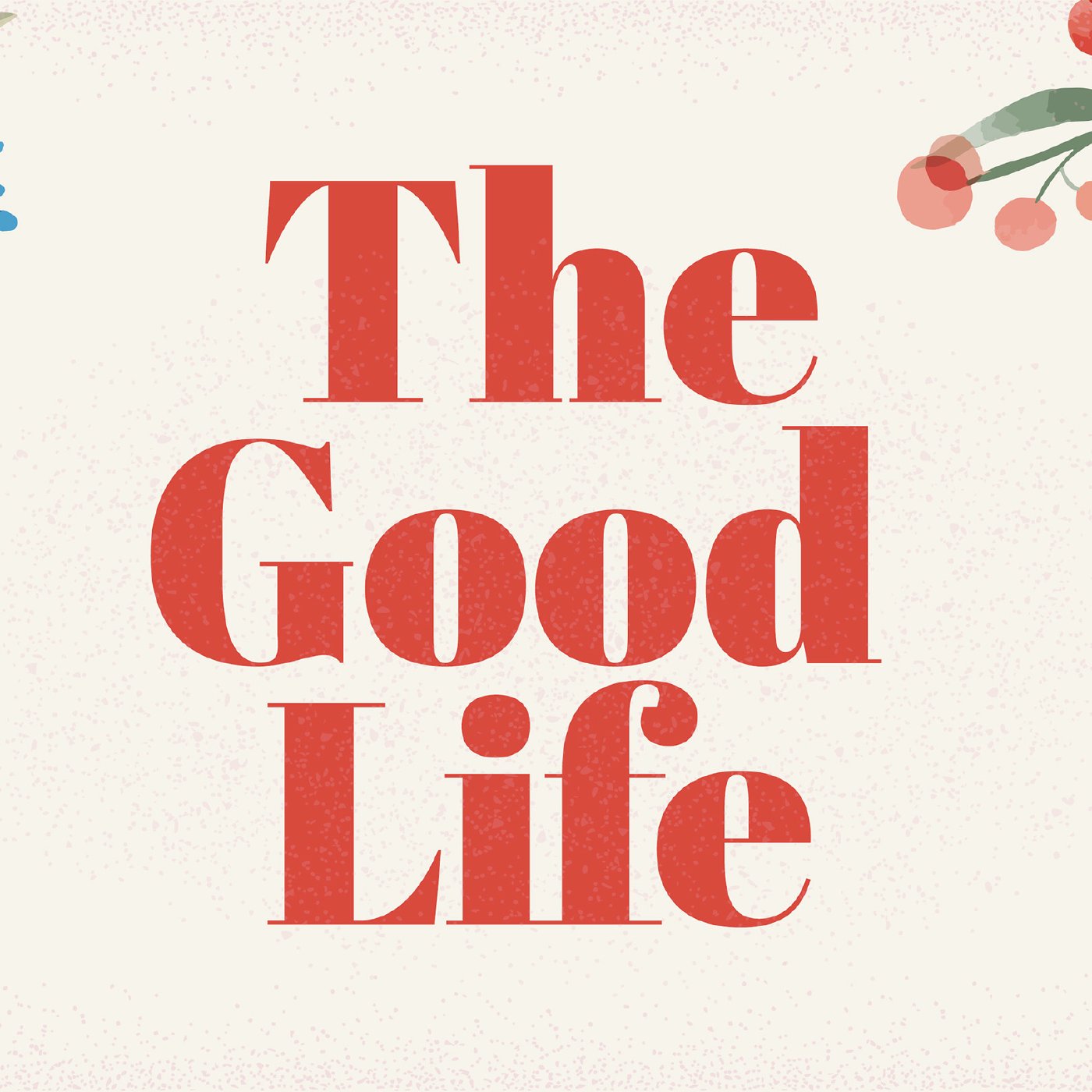 The Good Life: Connect