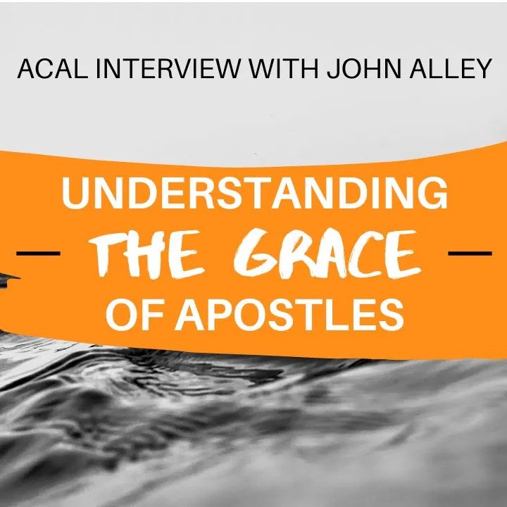 ACAL interview with John Alley: Understanding the Grace of Apostles episode artwork