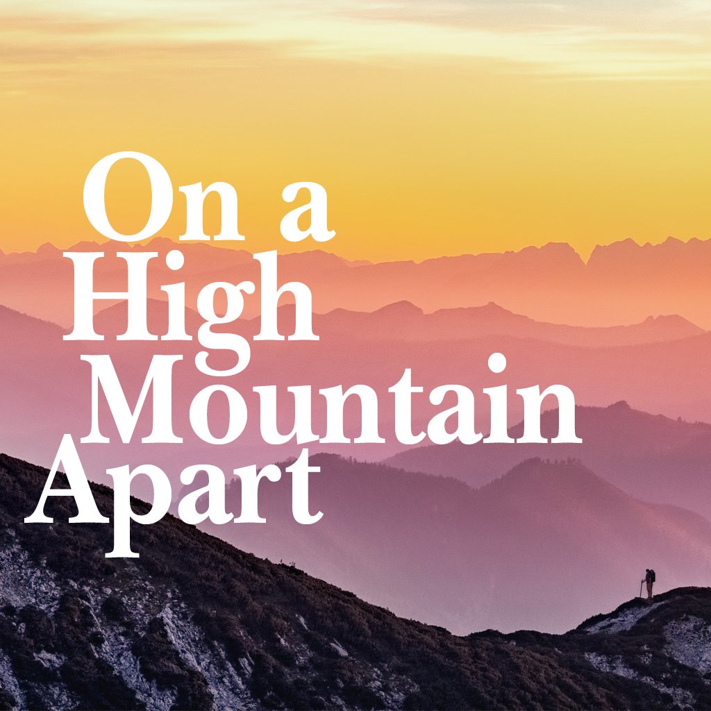 On a High Mountain Apart - Part 3