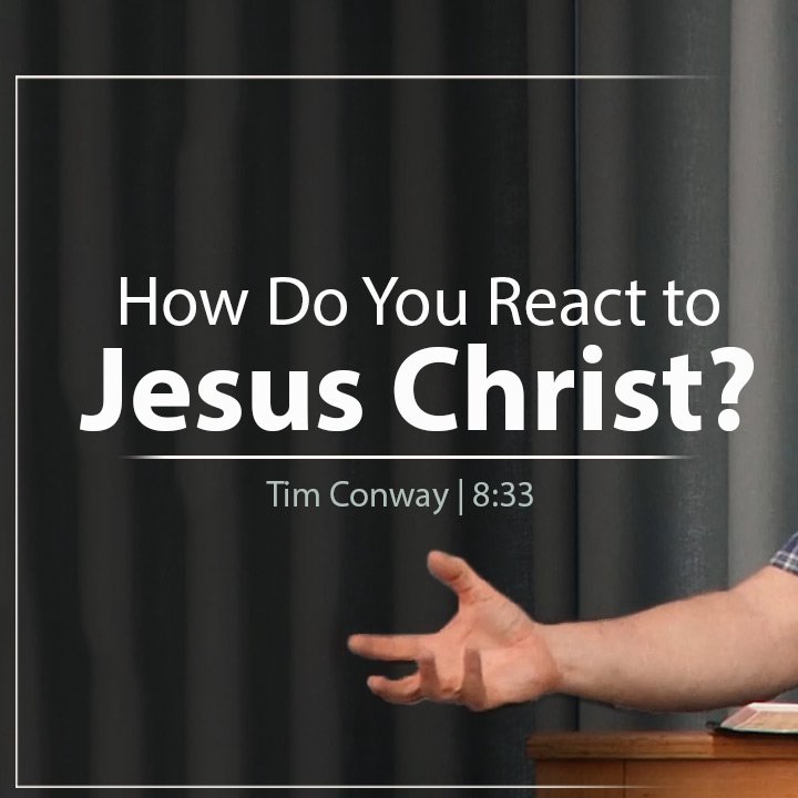 How Do You React to Jesus Christ?