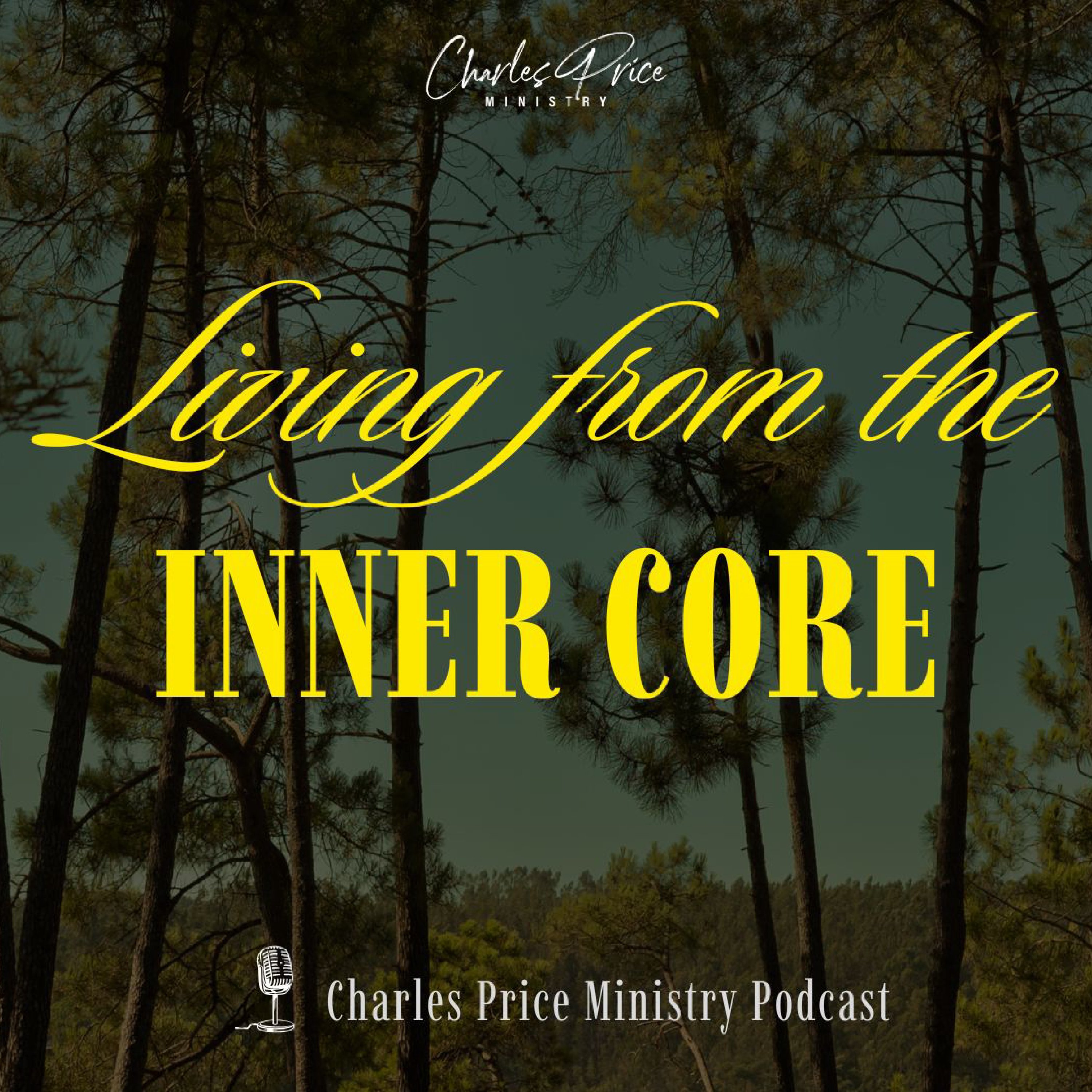 Living from the Inner Core | Charles Price Ministry Podcast podcast artwork