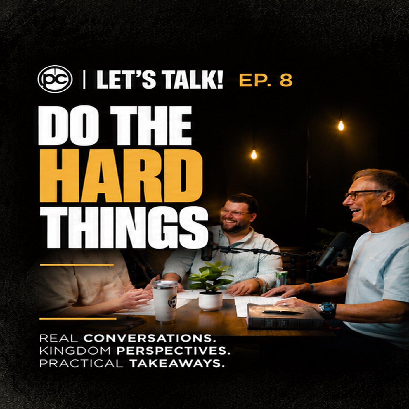 Let’s Talk! Ep. 8 | Do the Hard Thing