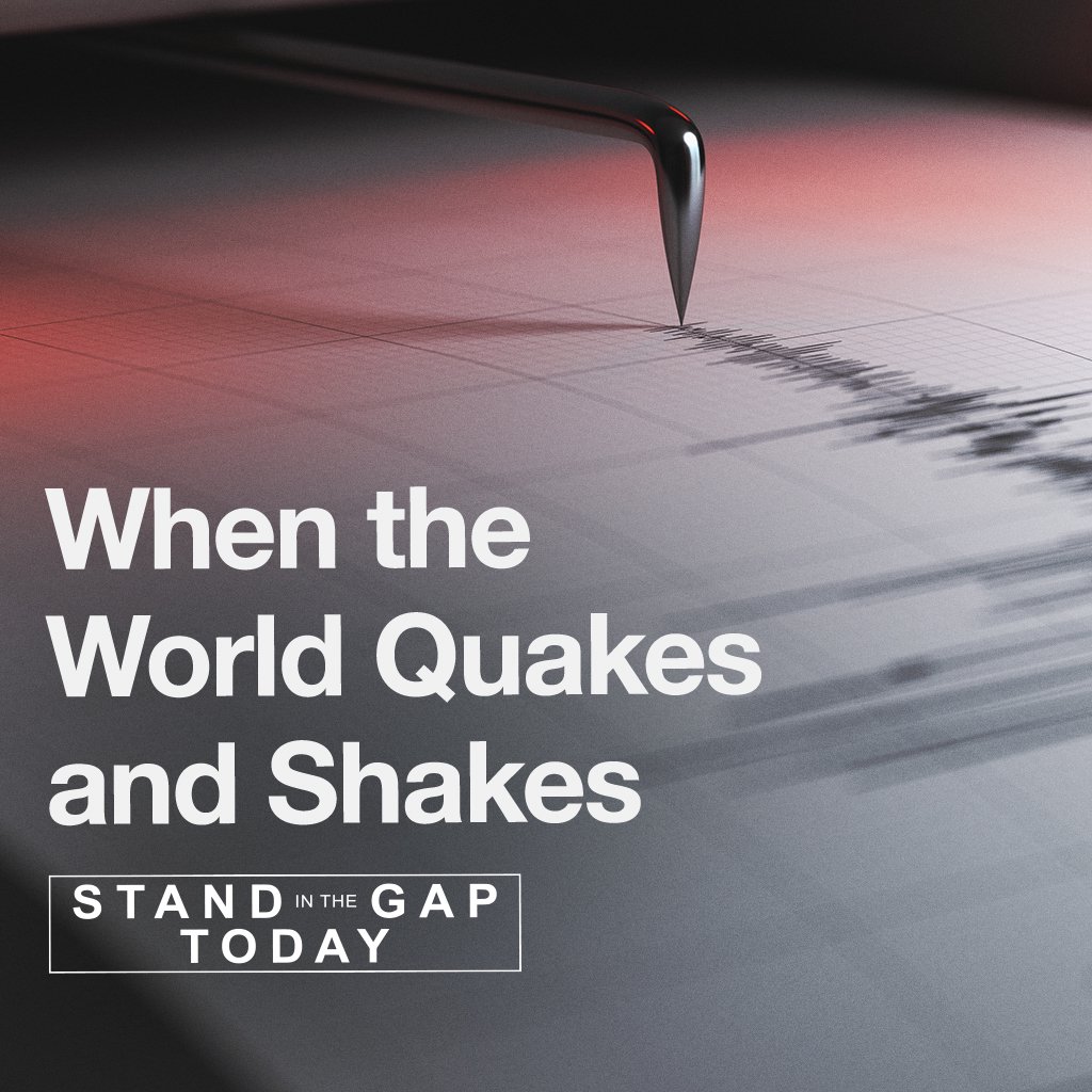 3/31/25 - When the World Quakes and Shakes