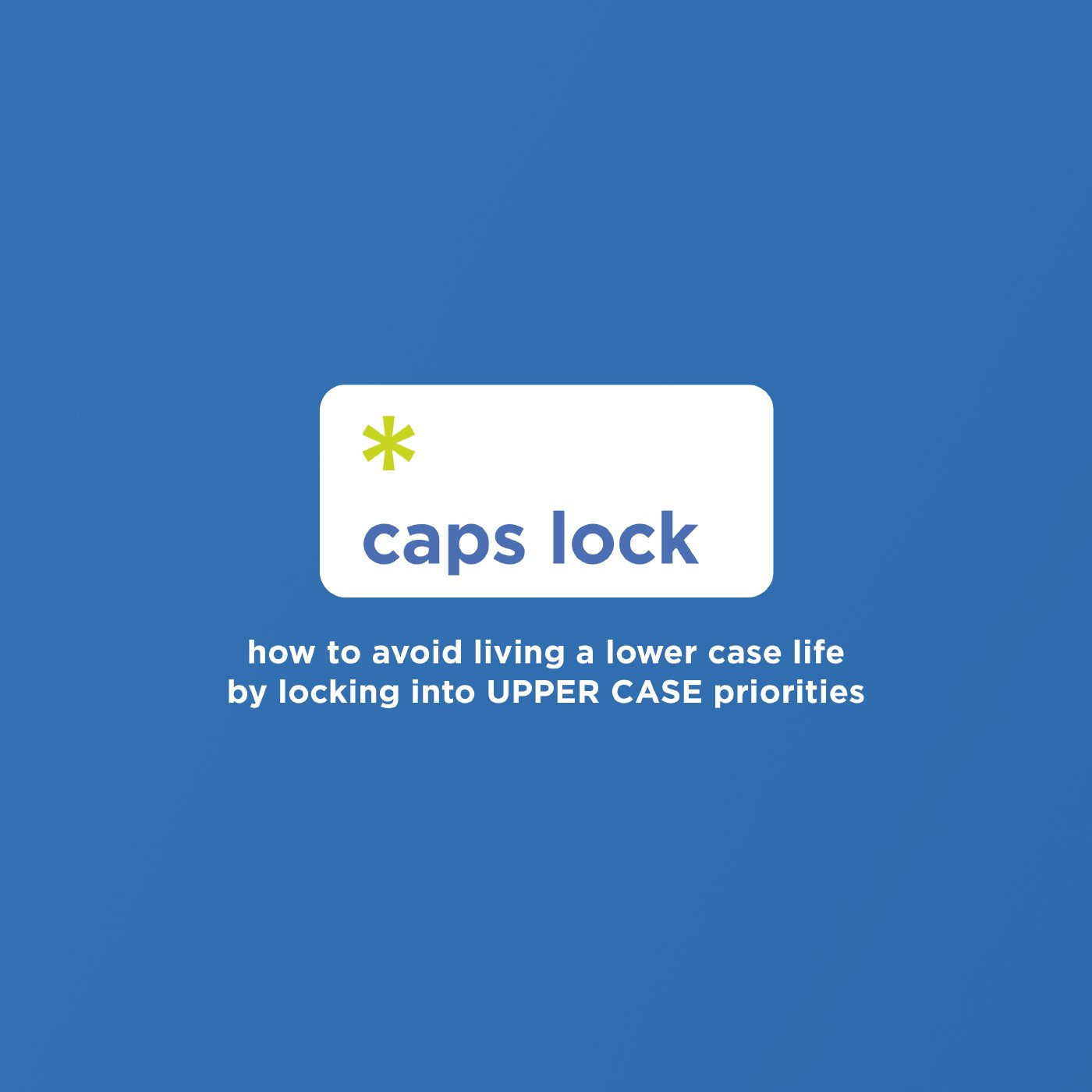 Caps Lock Week 3