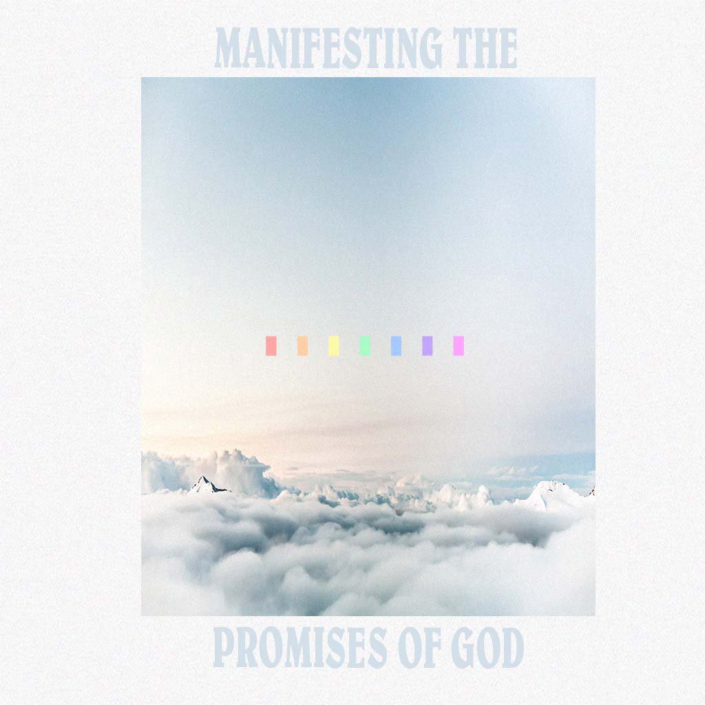 Part 3- Manifesting the Promises of God
