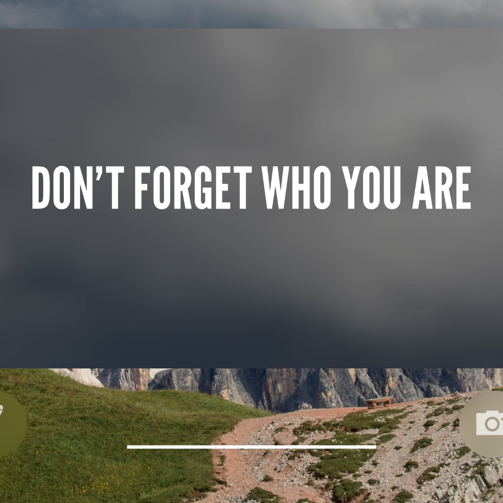 Don't Forget Who You Are
