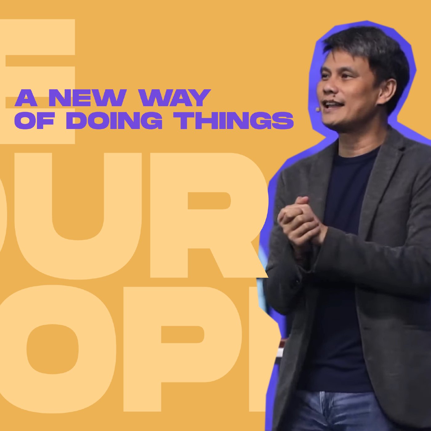 We Your People Week 2: Rev Araneta | A New Way of Doing Things.