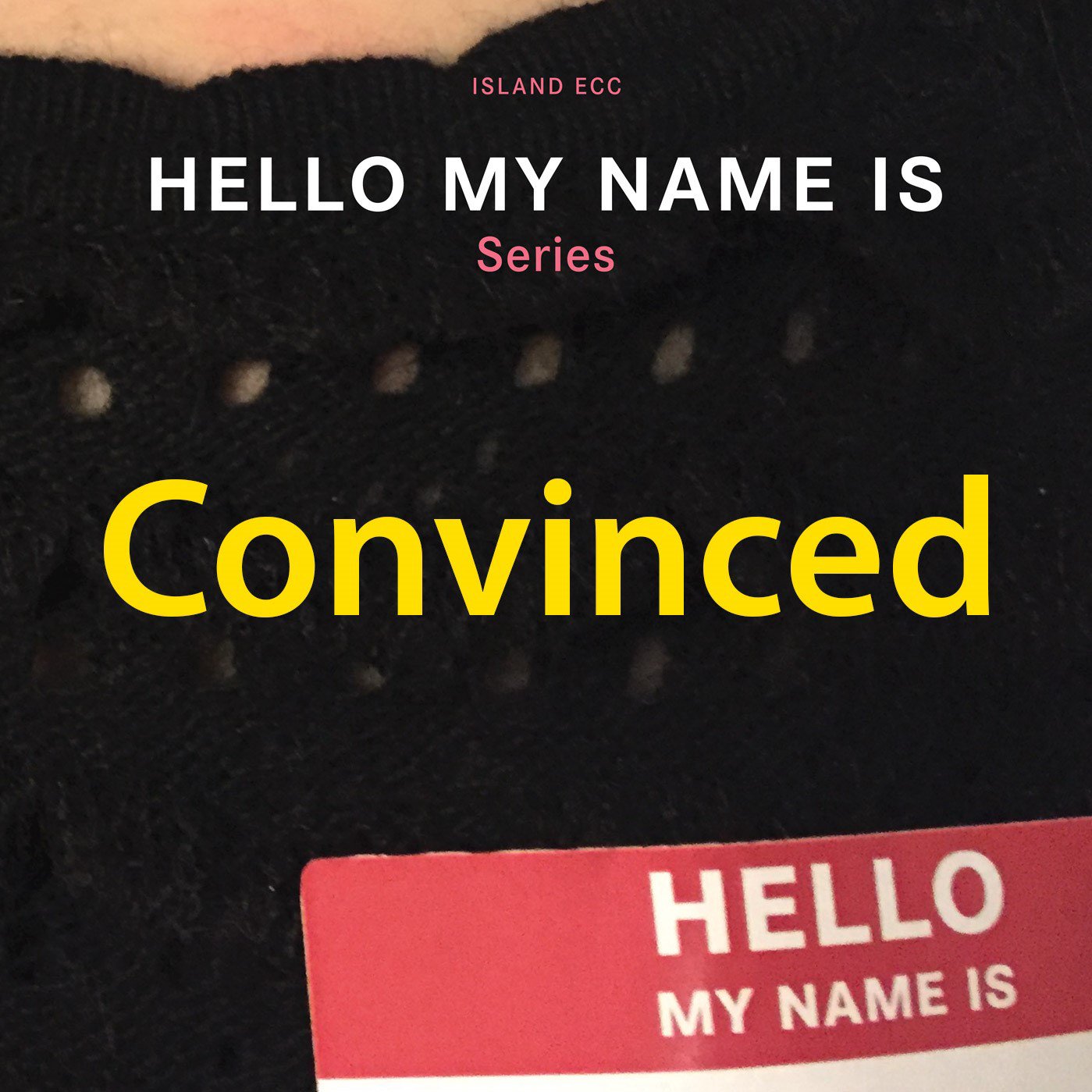 Hello My Name Is: Convinced episode artwork