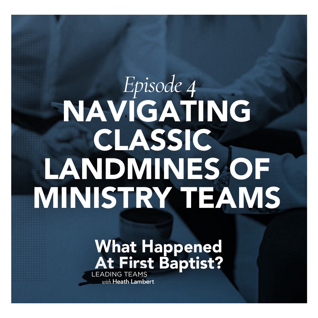 Navigating Classic Landmines of Ministry Teams - On Leading Teams - EPISODE 4