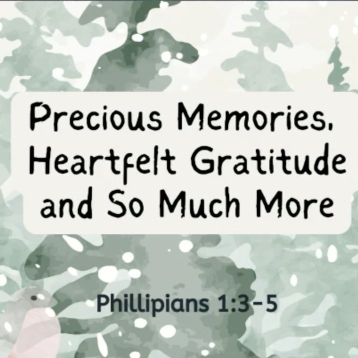 Precious Memories, Heartfelt Gratitude, and So Much More