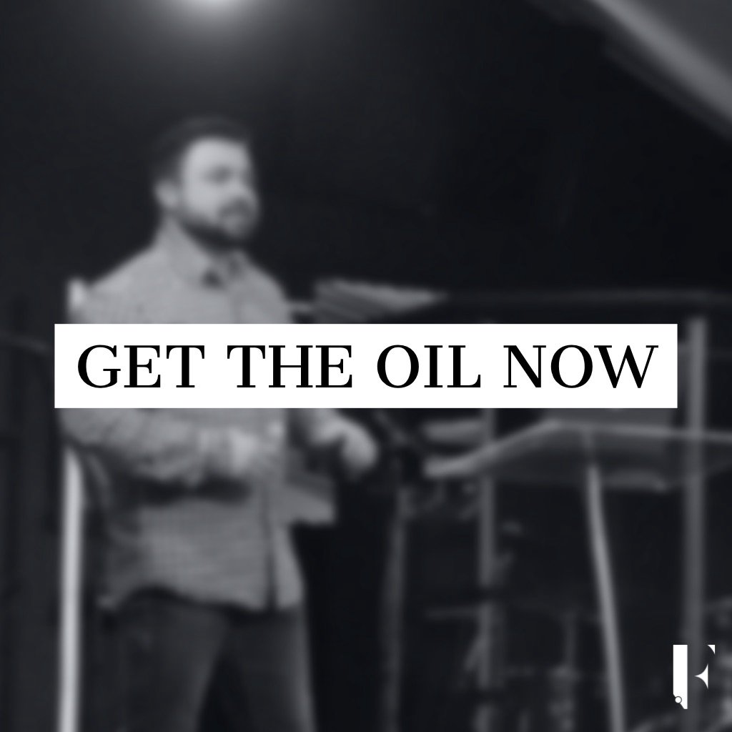 Get the Oil Now