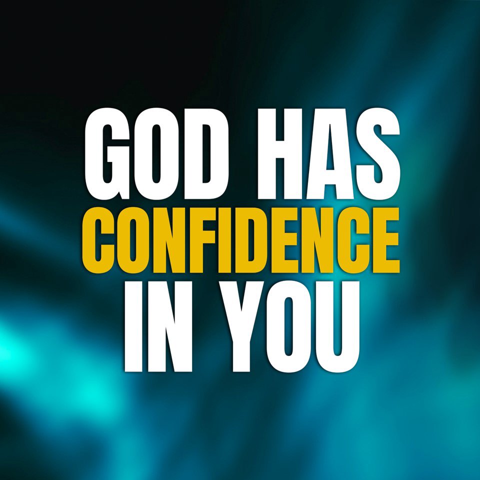 God Has Confidence in You
