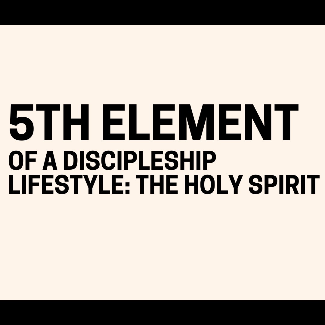 5th Element of the Discipleship Lifestyle: The Holy Spirit