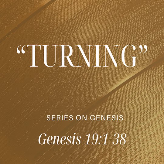 Genesis 19:1-38 - "Turning" - May 4 2025 episode artwork