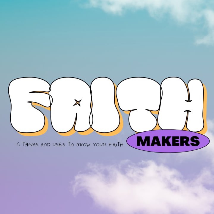 Faith Makers (Week 4)