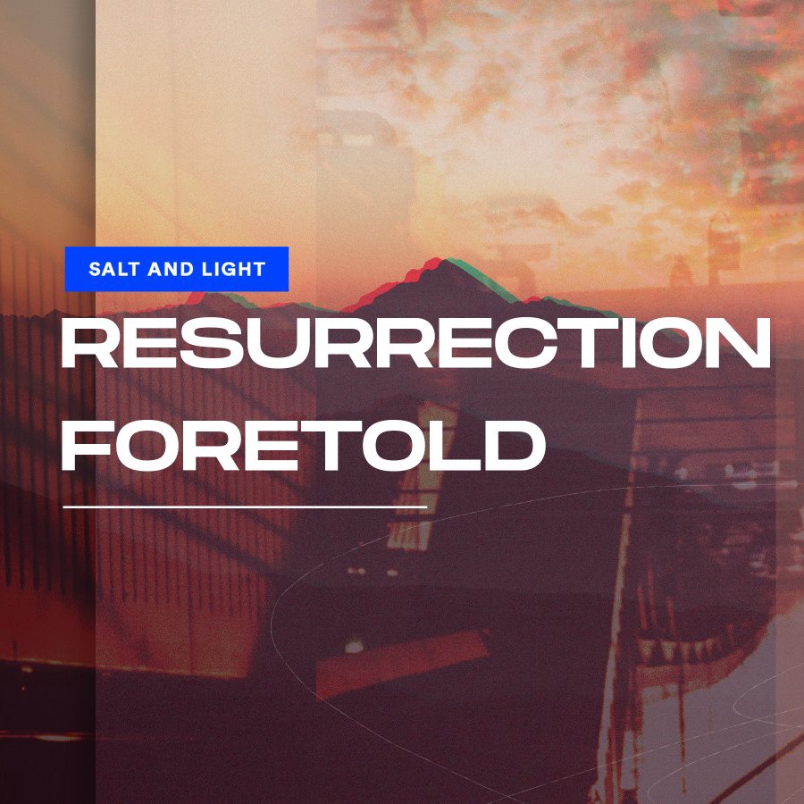 Salt & Light Week 4 :  Rev Araneta | Resurrection Foretold