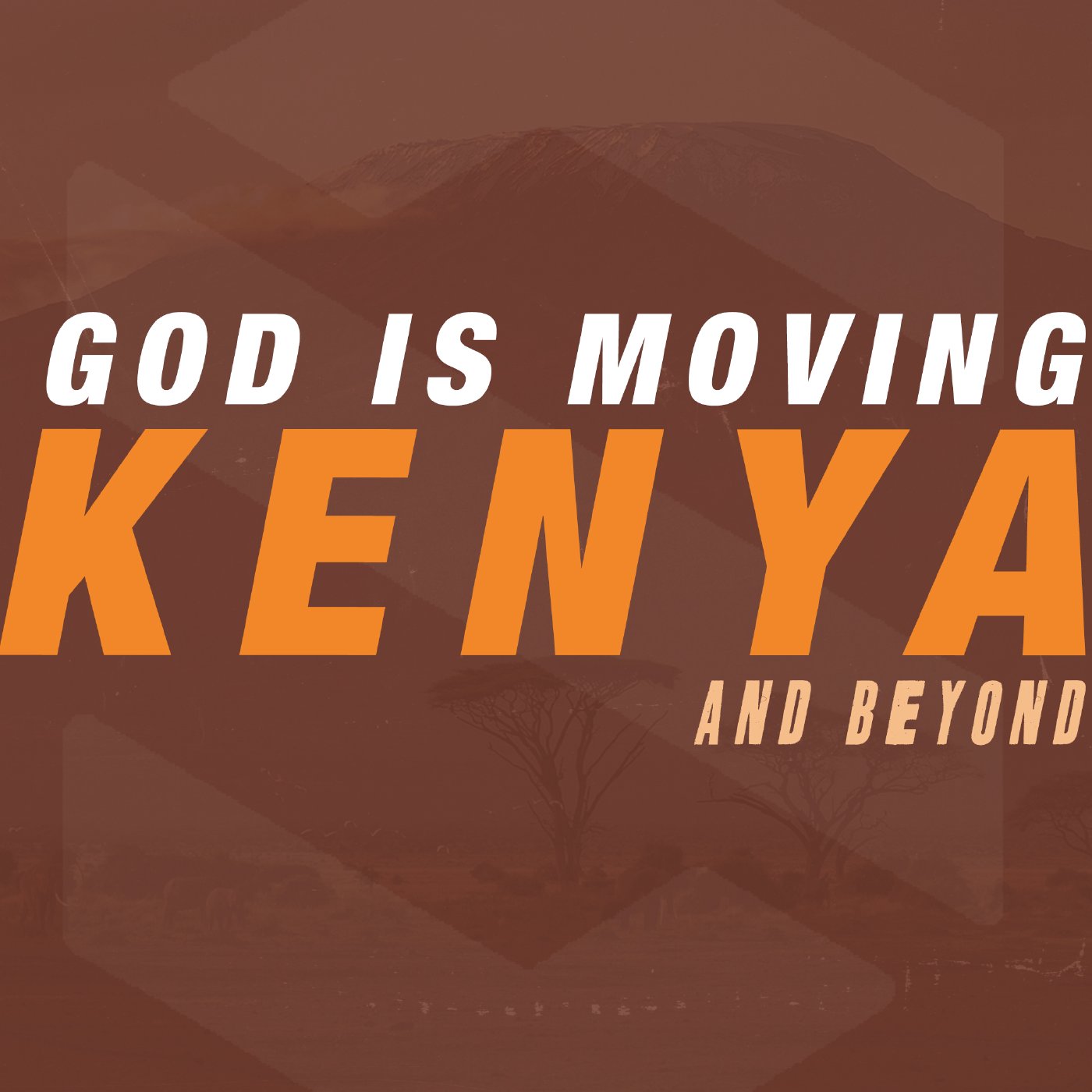God is Moving; Kenya and beyond
