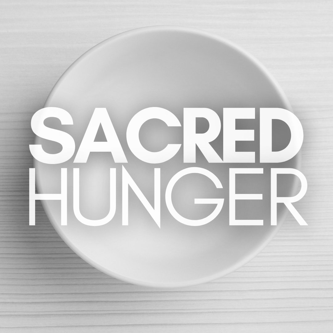 Sacred Hunger: Prayer and Fasting