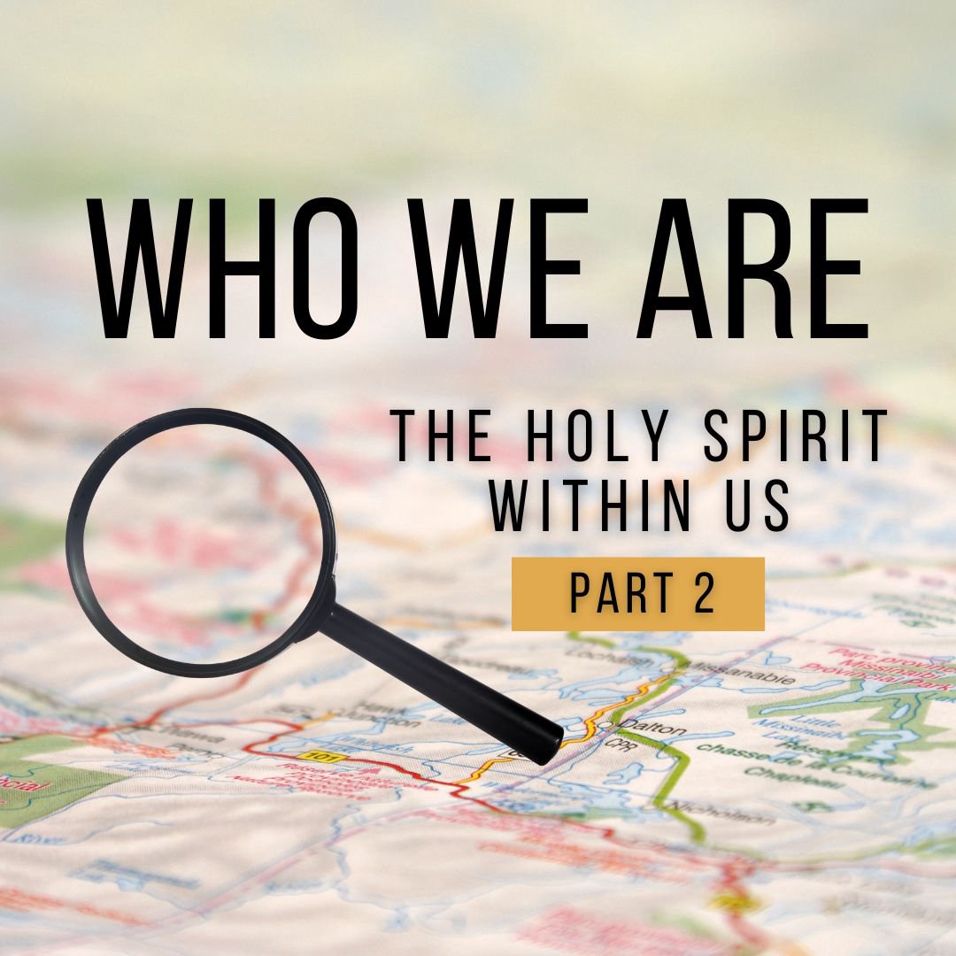 Who We Are - The Holy Spirit Within Us Pt 2