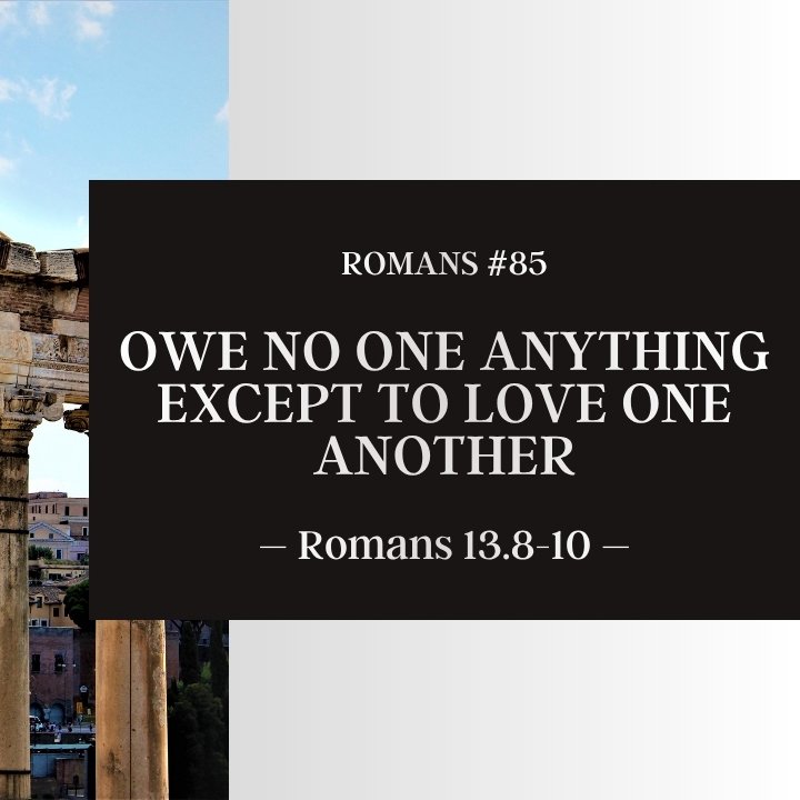 Owe No One Anything Except to Love One Another | Romans #85 episode artwork