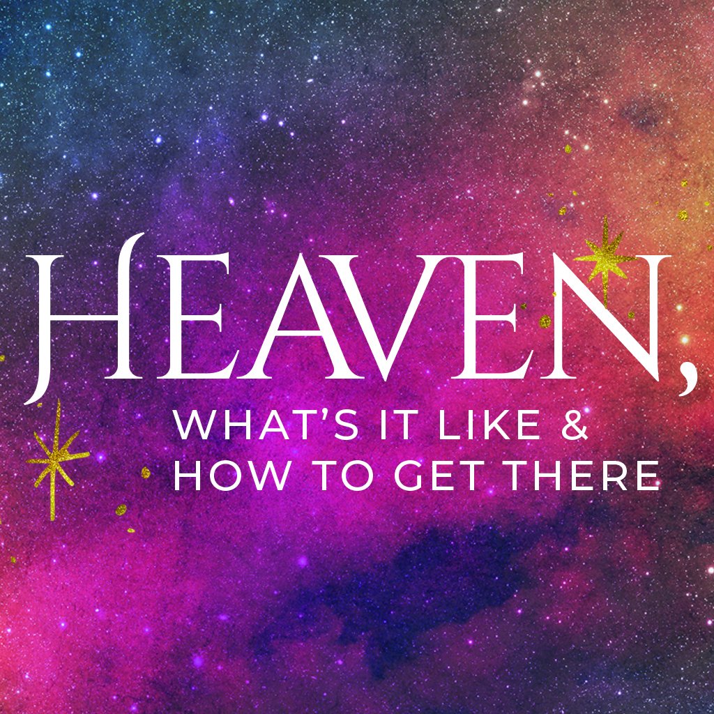 Heaven, What's it like & how to get there episode artwork