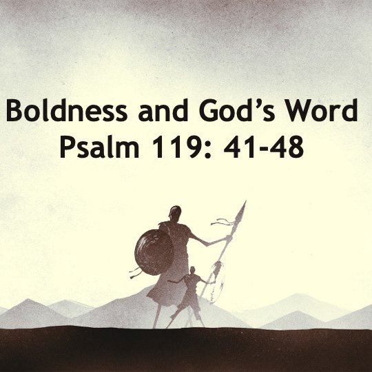 Boldness and the Word-Psalm 119: 41-48 episode artwork