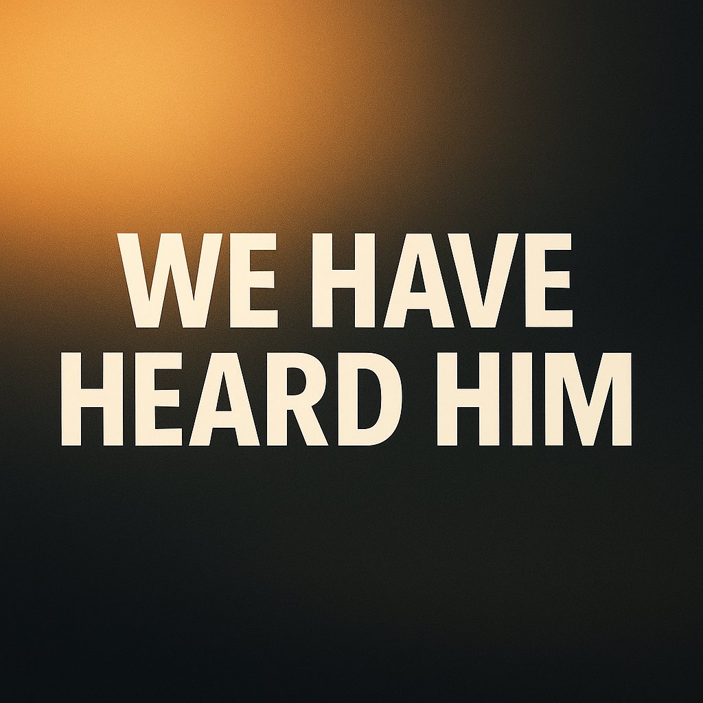 We Have Heard Him We Have Heard Him