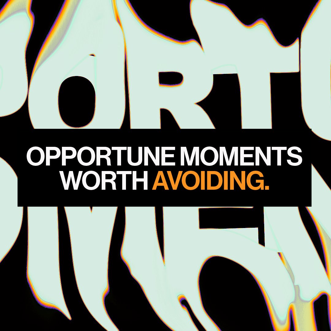 Opportune Moments Worth Avoiding