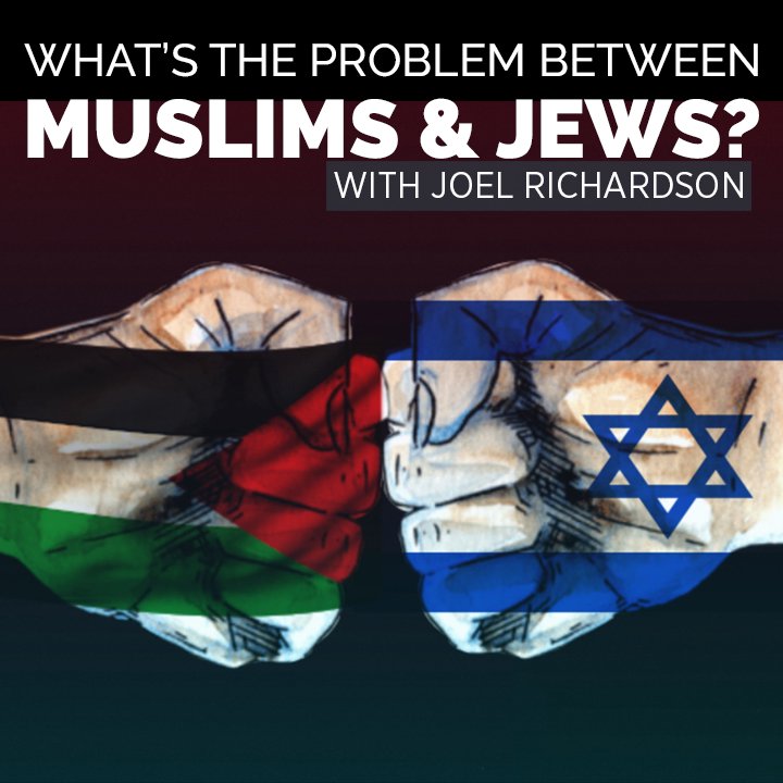 What’s the Problem Between Muslims and Jews?
