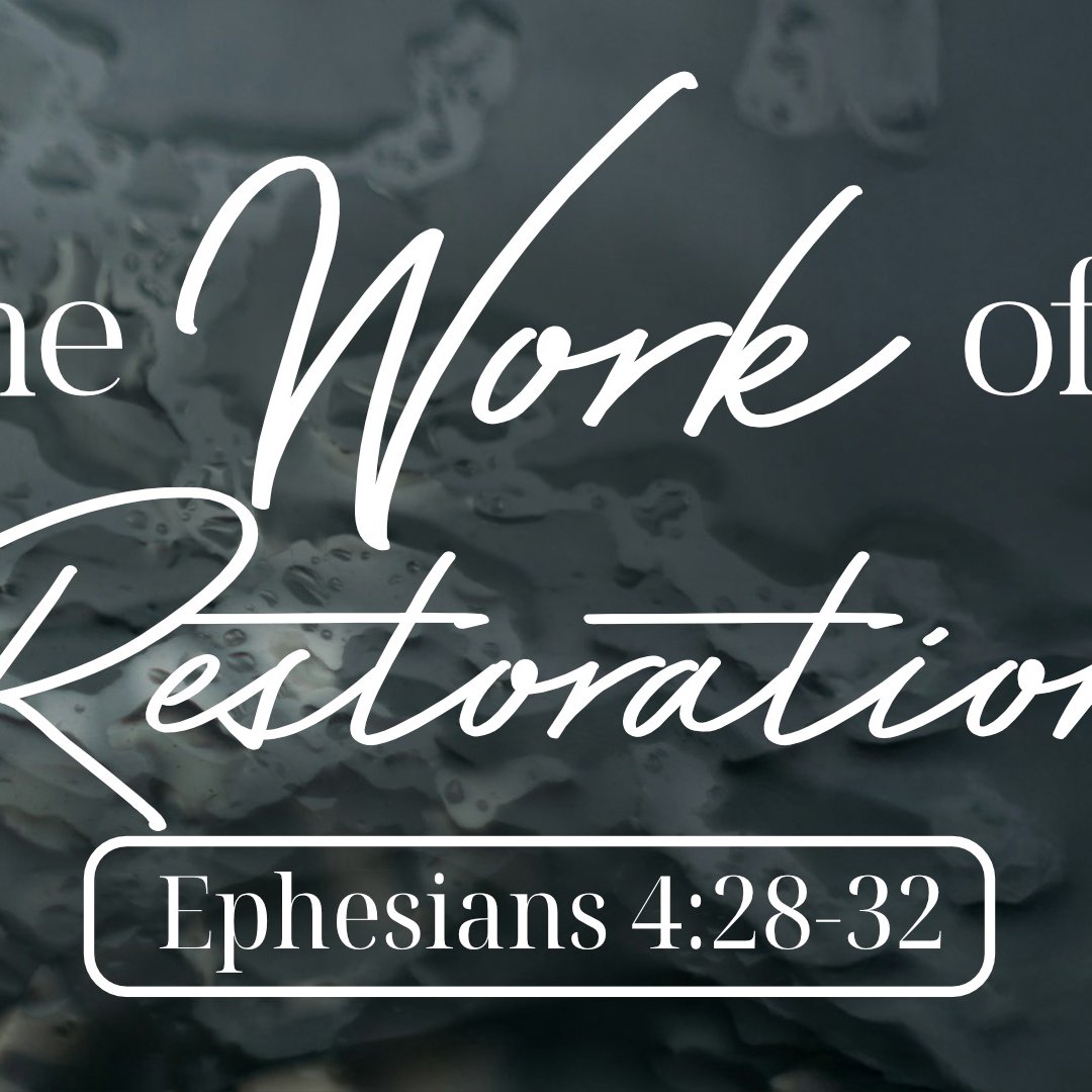 The Work of Restoration | Pastor Chris Chadwick | Ephesians 4:28-32 episode artwork