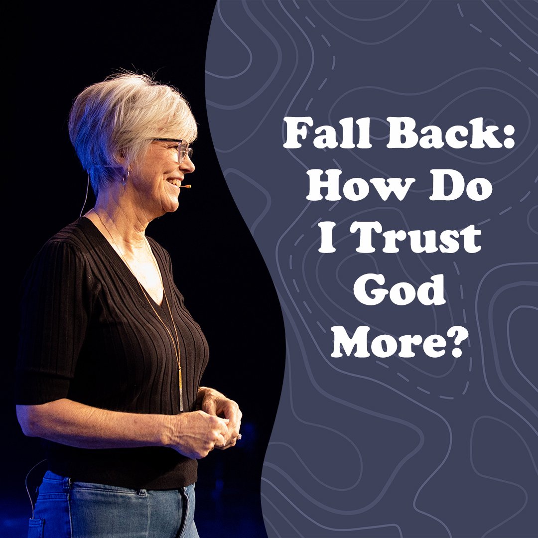 Fall Back: How Do I Trust God More?