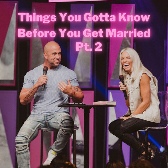 Things You Gotta Know Before You Get Married: Part 2