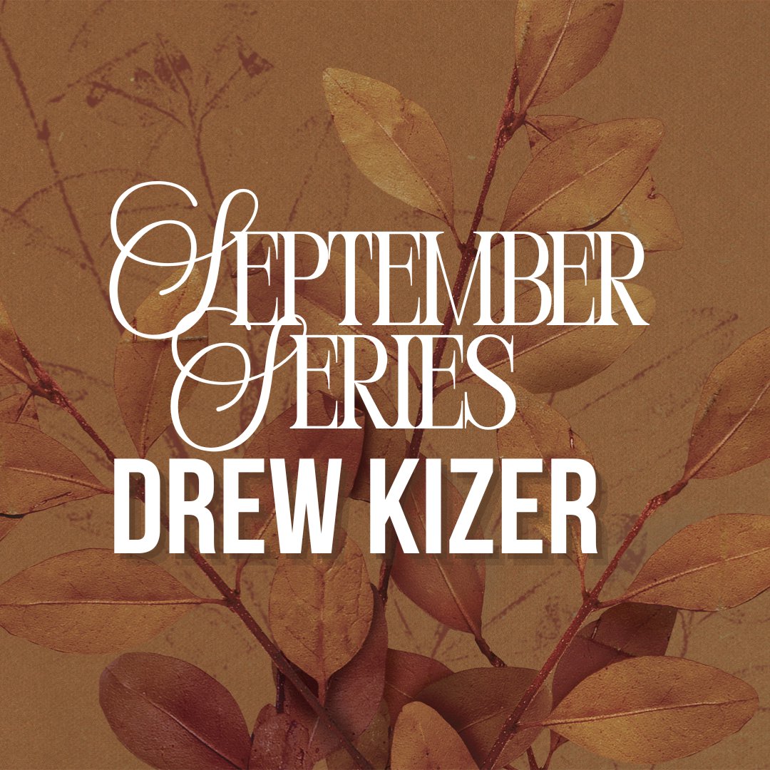 September 3, 2025 | September Series with Drew Kizer