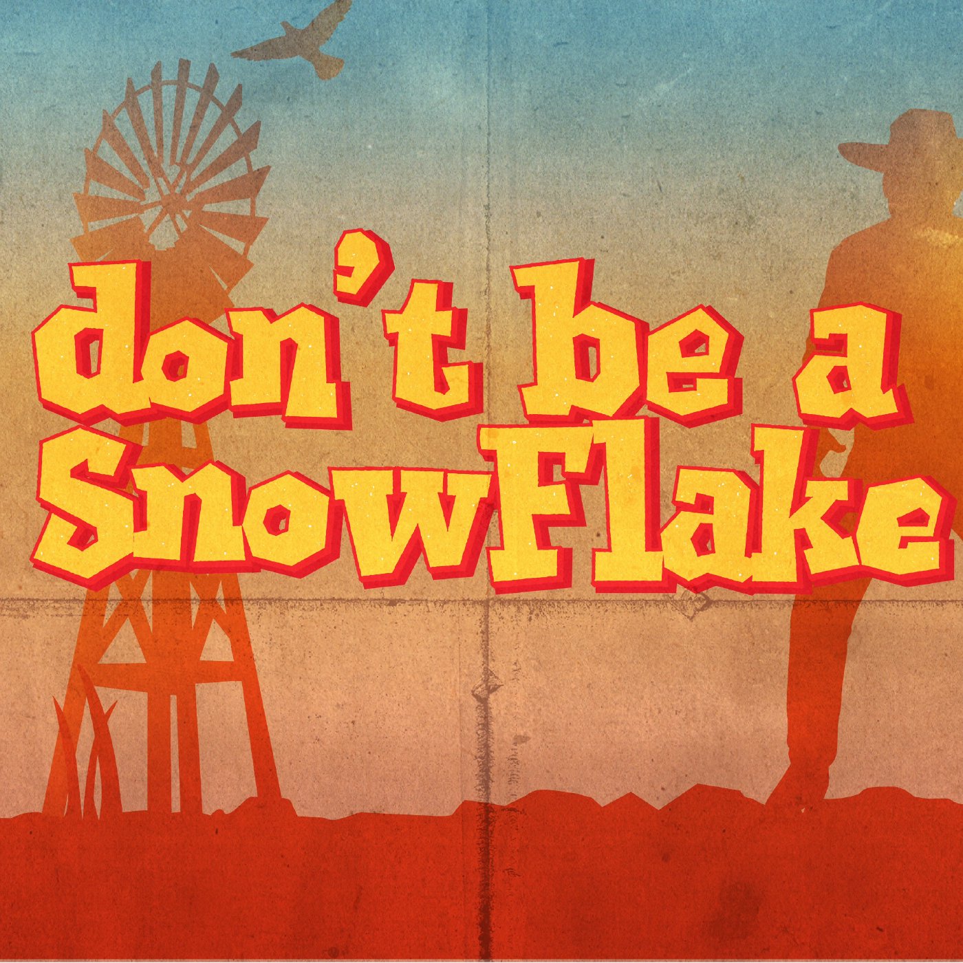 DON'T BE A SNOWFLAKE!  2-15-23 episode artwork