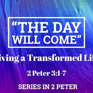 2 Peter 3:1-7 - "The Day Will Come" - August 6 2023 episode artwork