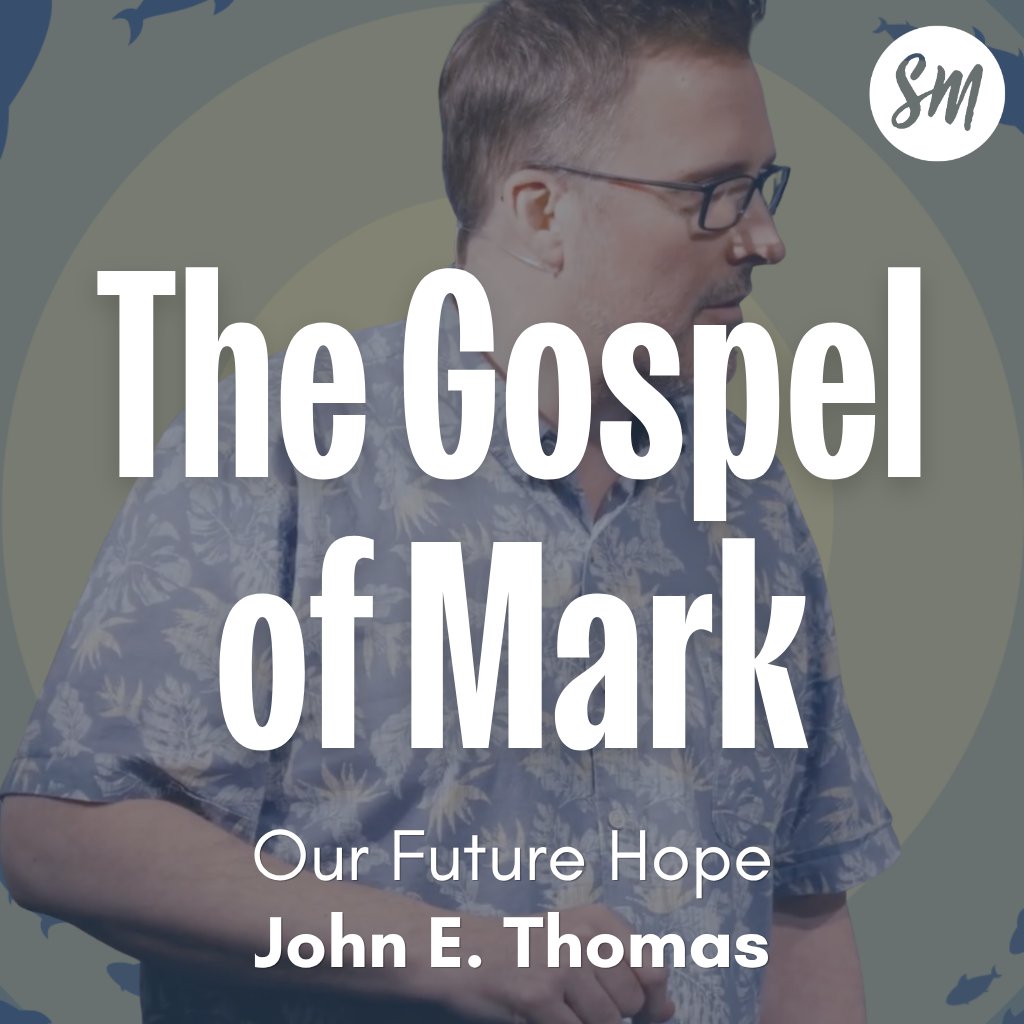 Gospel of Mark Series: Our Future Hope episode artwork
