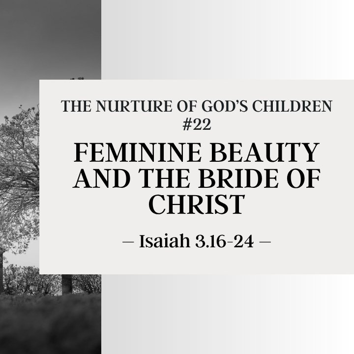 Feminine Beauty and the Bride of Christ | The Nurture of God's Children #22