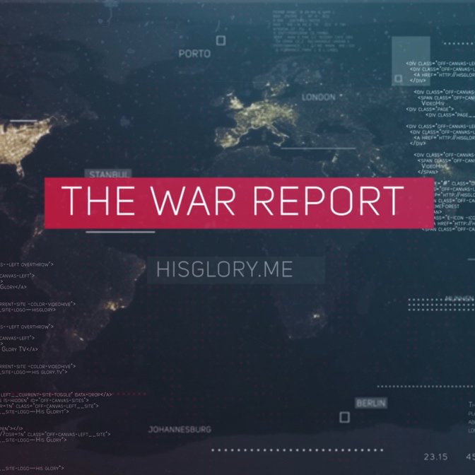 The War Report - His Glory