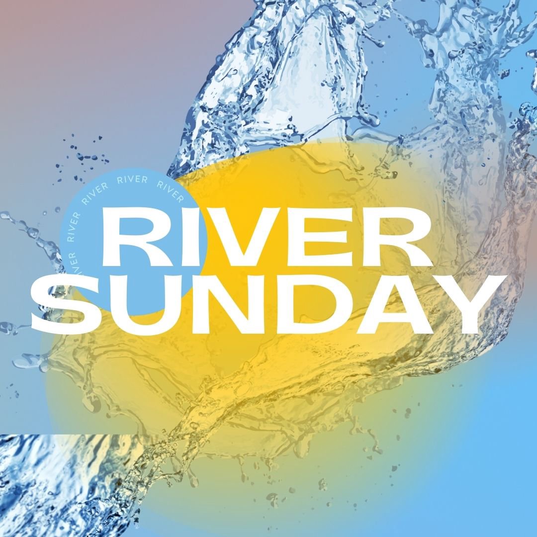 River Sunday | June 22nd, 2025