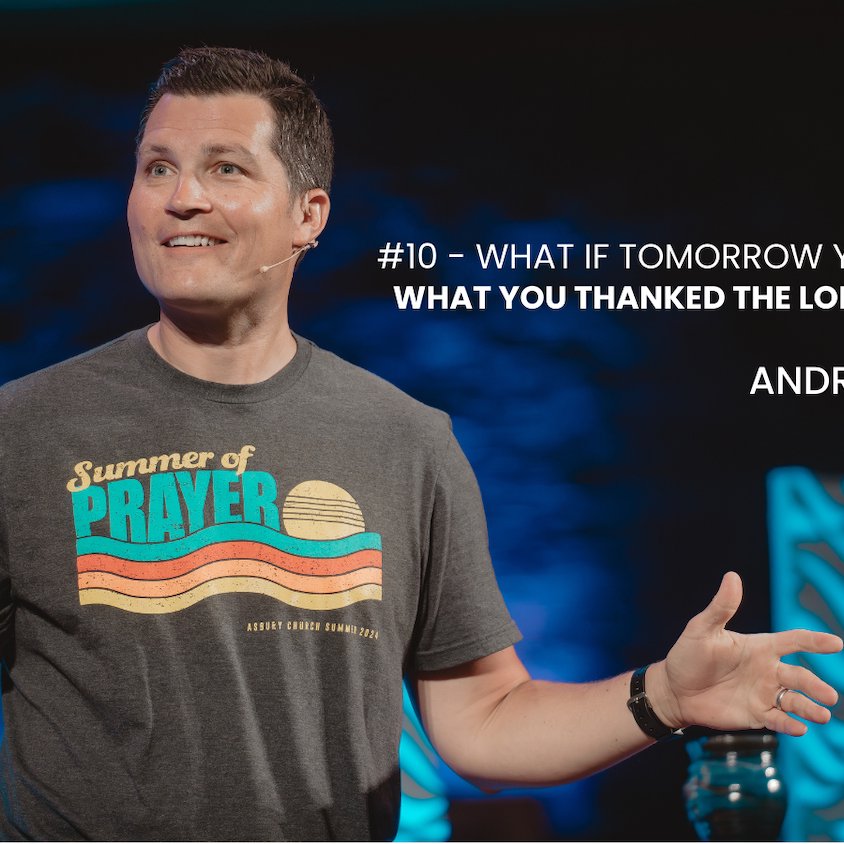 #10 - What If Tomorrow You Only Had What You Thanked the Lord for Today?