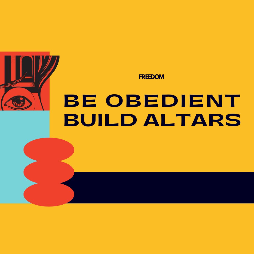 Be Obedient, Build Altars