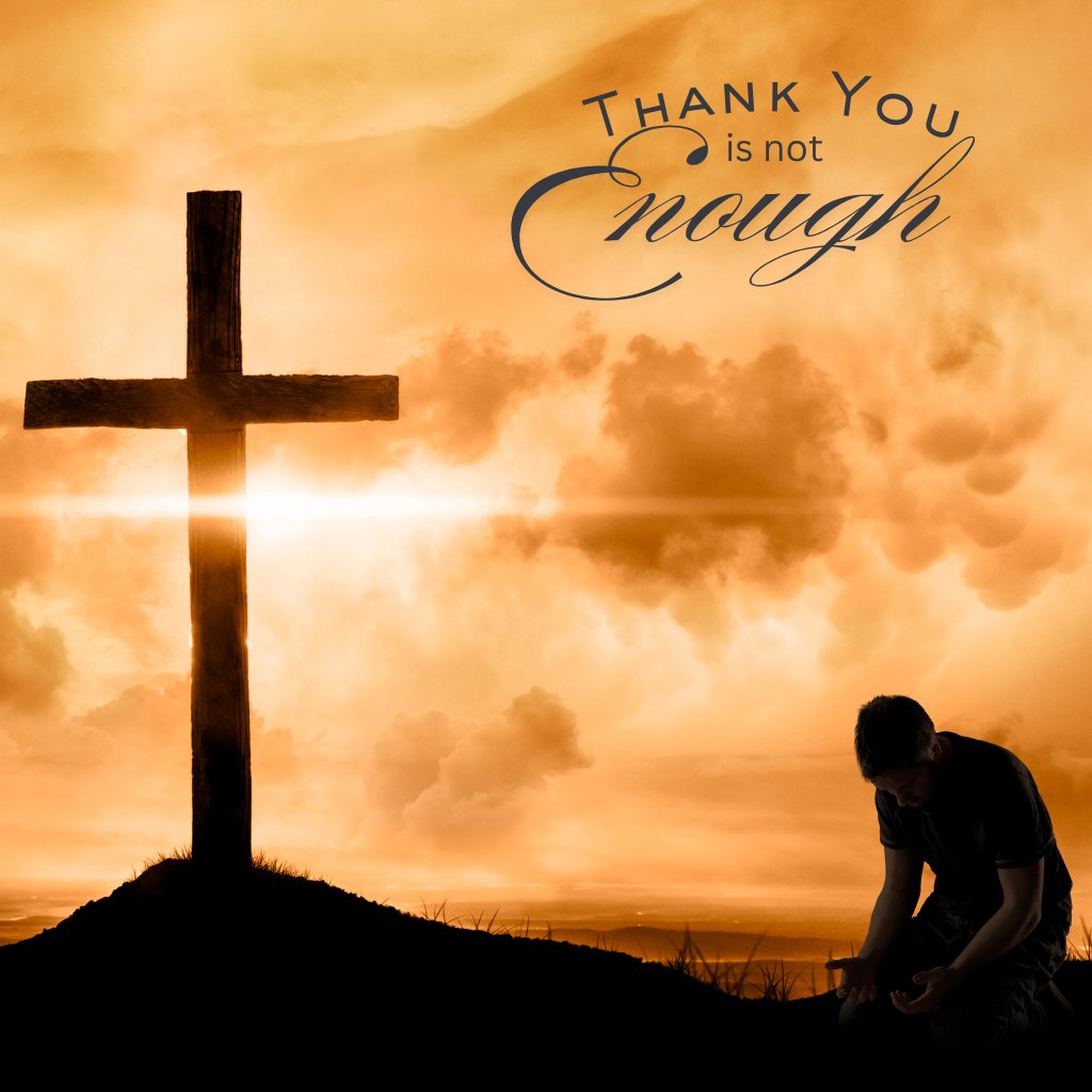 Thank You is Not Enough