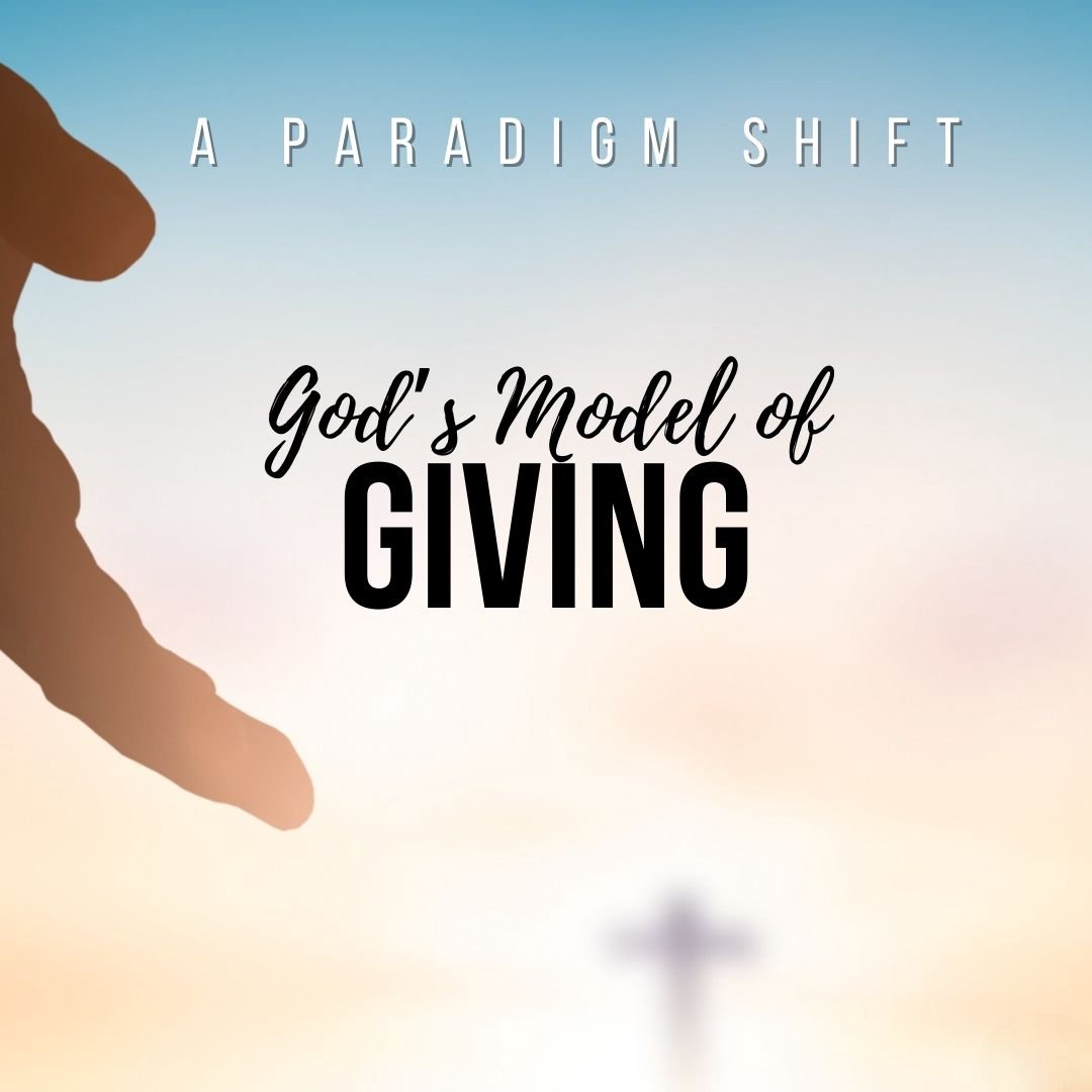 A Paradigm Shift - God's Model of Giving