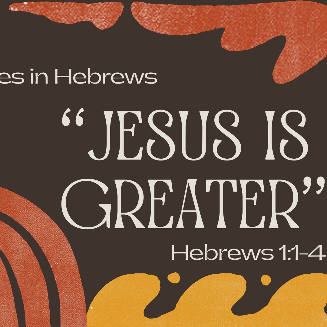 Hebrews 1:1-4 - "Jesus is Greater" - June 1 2025 episode artwork