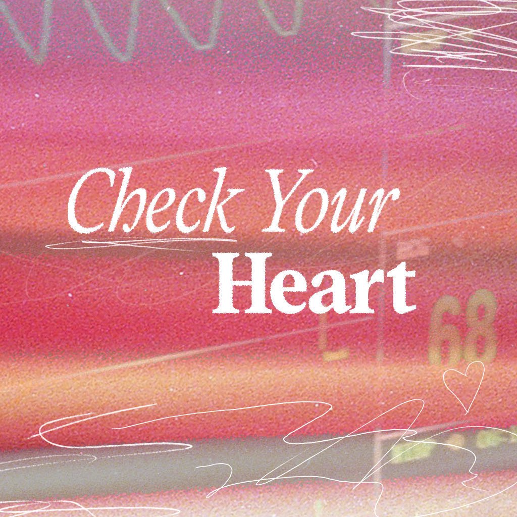 Check Your Heart | Part 3
