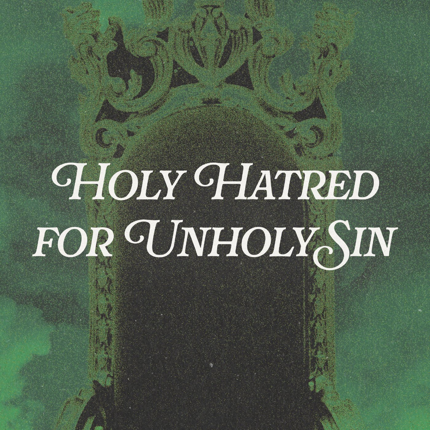 Holy Hatred for Unholy Sin