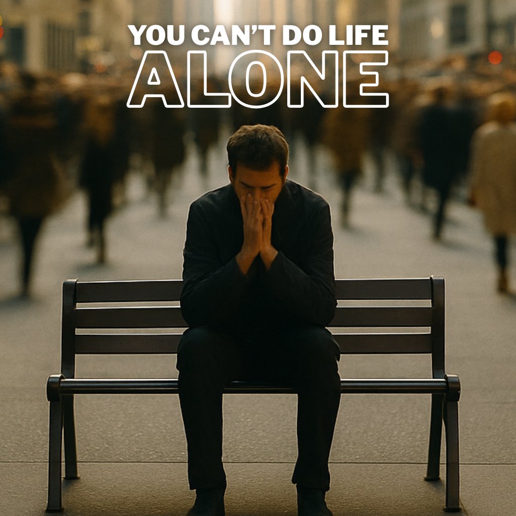 You Can't Do Life Alone Week 4